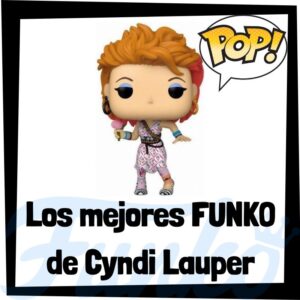 Los mejores FUNKO POP de Cyndi Lauper - Los mejores FUNKO POP de Cyndi Lauper