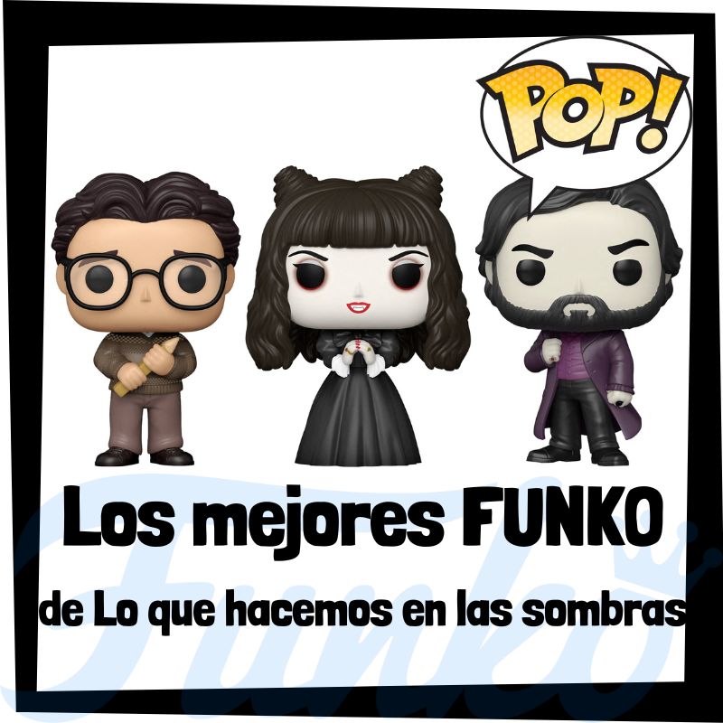 Que Pop Los mejores FUNKO POP de Lo que hacemos en las sombras