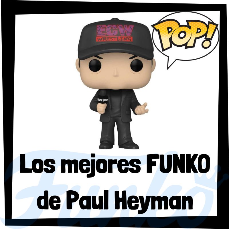 Los Mejores FUNKO POP De Paul Heyman