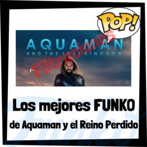 Los Mejores Funko Pop De La Película De Aquaman Y El Reino Perdido De Dc – Los Mejores Funko Pop De Personajes De Aquaman 2 De Dc – Filtraciones Funko Pop