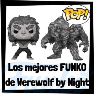 Lee más sobre el artículo Los mejores FUNKO POP de Werewolf by Night