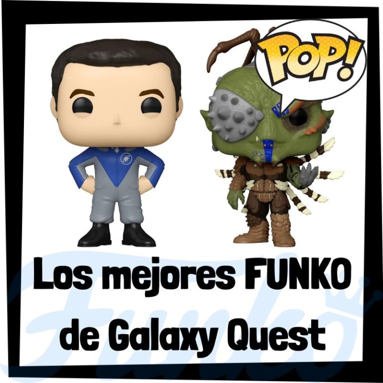 Lee más sobre el artículo Los mejores FUNKO POP de Galaxy Quest – Héroes fuera de órbita