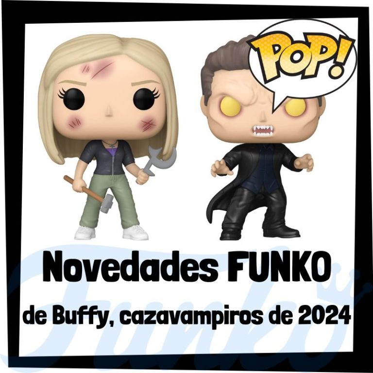 Lee más sobre el artículo Nuevos FUNKO POP de Buffy, cazavampiros 2024