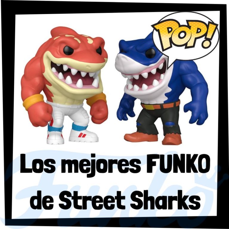 Lee más sobre el artículo Los mejores FUNKO POP de Street Sharks