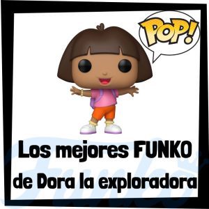 Lee más sobre el artículo Los mejores FUNKO POP de Dora la exploradora